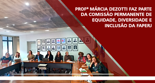 Profª Márcia Dezotti faz parte da Comissão Permanente de Equidade, Diversidade e Inclusão da FAPERJ